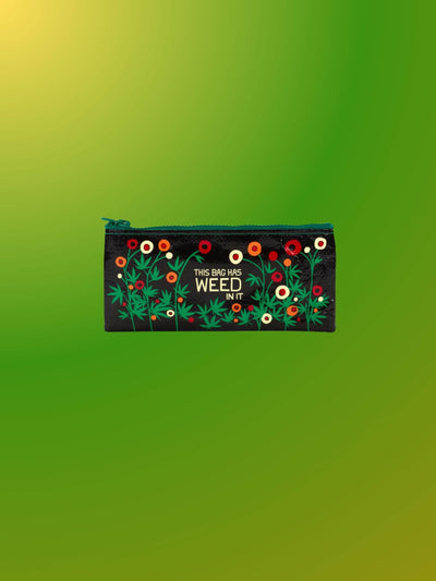 Pencil Case | This Bag Has Weed In It 